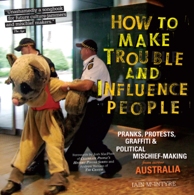 How to Make Trouble and Influence People: