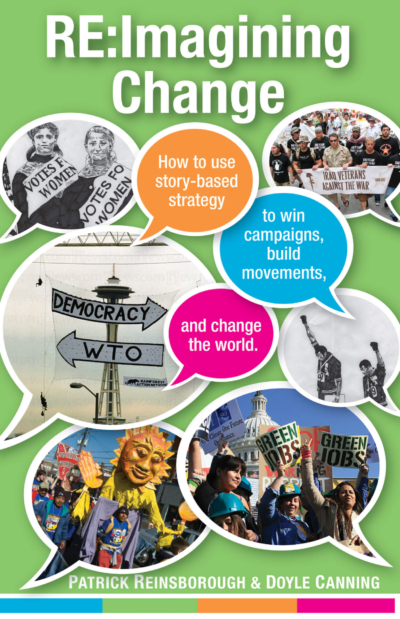 Re:Imagining Change - How to Use Story-based Strategy to Win Campaigns, Build Movements, and Change the World