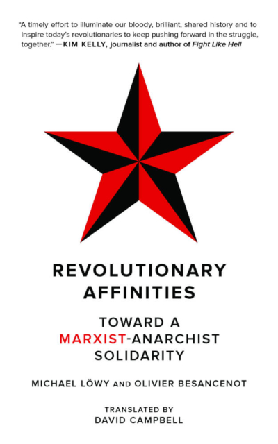 Revolutionary Affinities: Towards a Marxist-Anarchist Solidarity