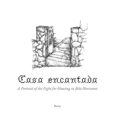 Casa Encantada: A Portrait of the Fight for Housing in Belo Horizante