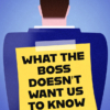 what the boss doesn't want us to know