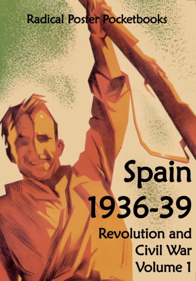 Radical Poster Pocketbooks: Spain 1936-39 Revolution and Civil War (Vol 1)