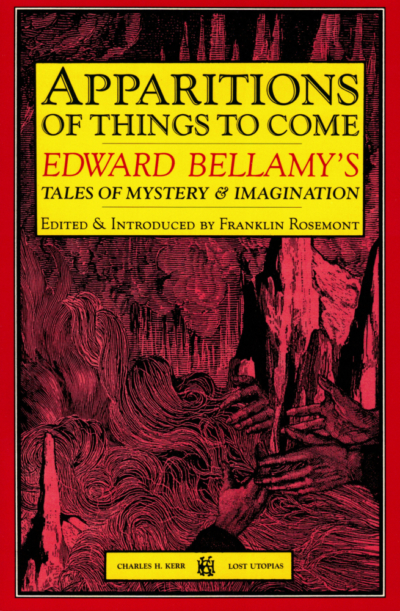 Apparitions of Things to Come: Edward Bellamy's Tales of Mystery & Imagination