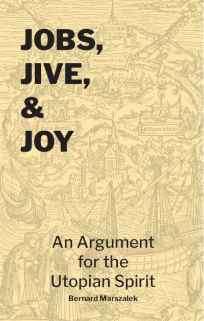 Jobs, Jive, and Joy: An Argument for the Utopian Spirit