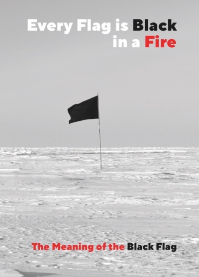 Every Flag is Black in a Fire